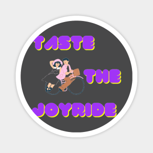 TASTE THE JOYRIDE Magnet